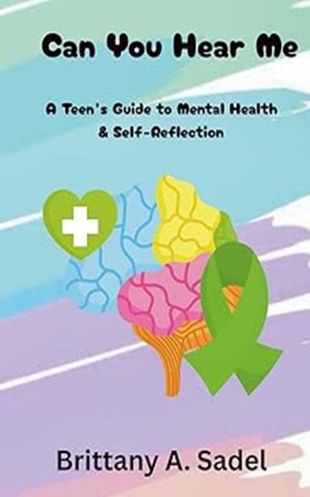 Can You Hear Me: A Teens Guide to Mental Health & Self-Reflection